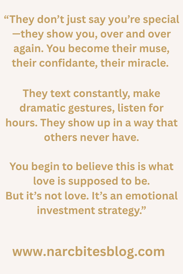 At the beginning of the relationship, the narcissist's tactic is to make you believe it's true love—when in reality, it's just manipulation.
